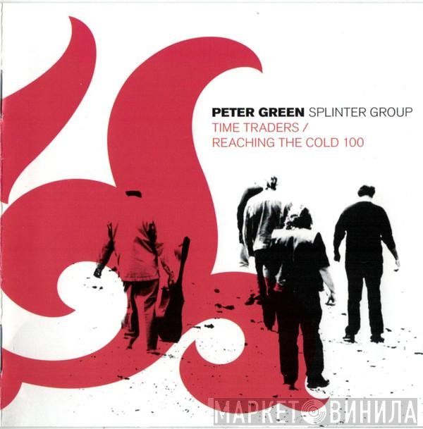 Peter Green Splinter Group  - Time Traders / Reaching The Cold 100
