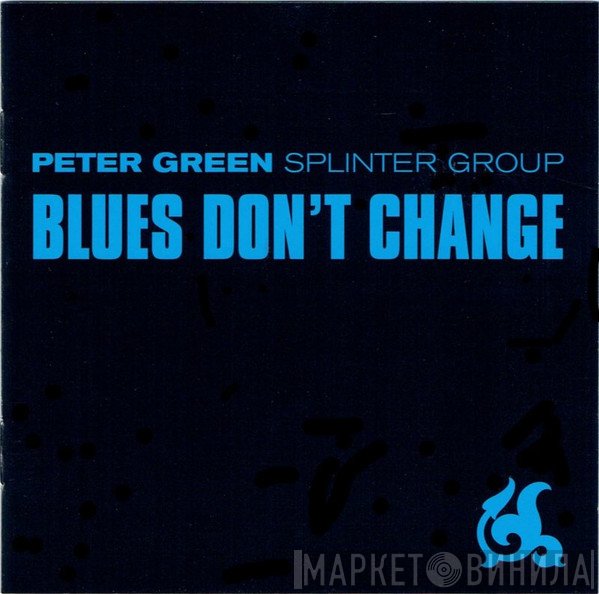 Peter Green Splinter Group - Blues Don't Change