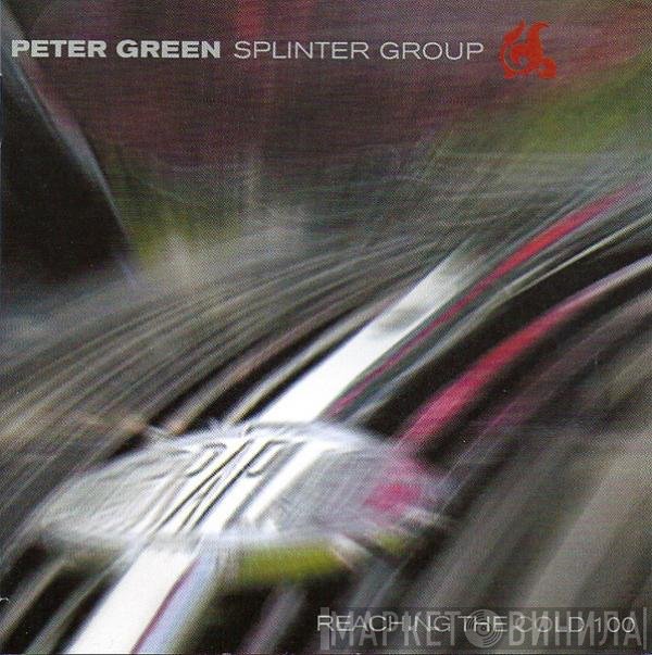 Peter Green Splinter Group  - Reaching The Cold 100