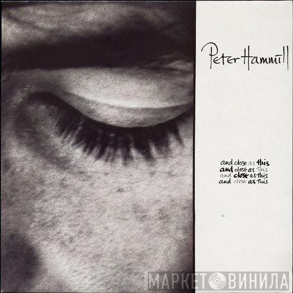 Peter Hammill  - And Close As This