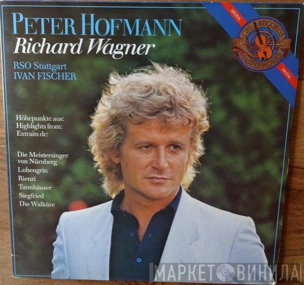 Peter Hofmann, Richard Wagner, Radio-Sinfonieorchester Stuttgart, Ivan Fischer  - Richard Wagner
