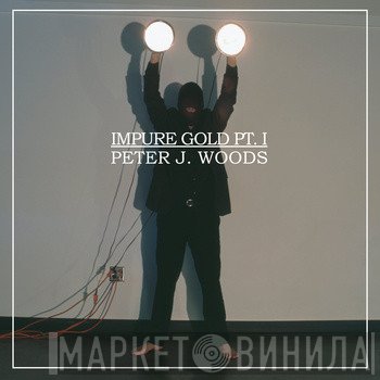 Peter J. Woods - Impure Gold Pt. I