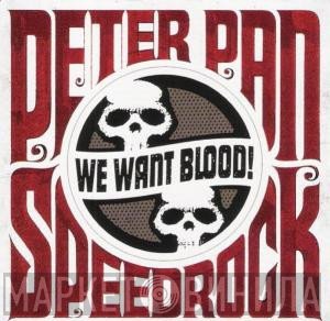 Peter Pan Speedrock - We Want Blood!
