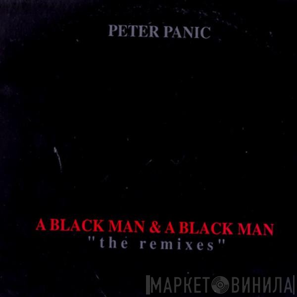 Peter Panic - A Black Man & A Black Man (The Remixes)