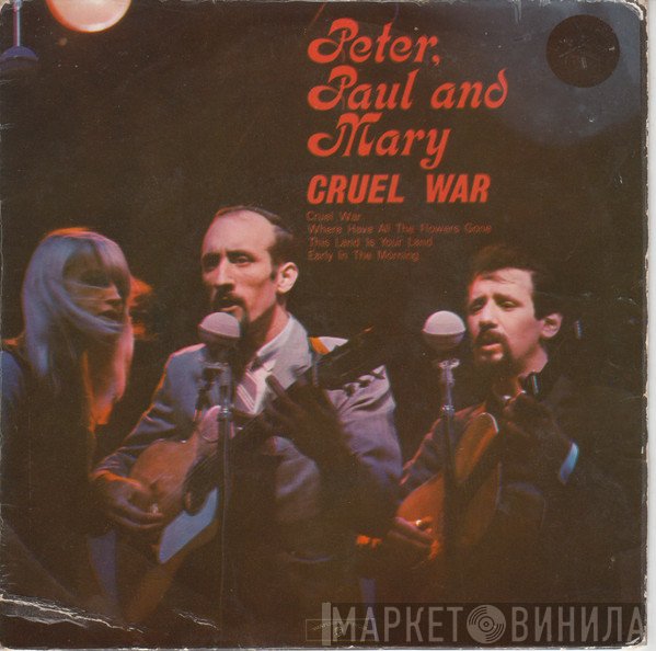 Peter, Paul & Mary - Cruel War