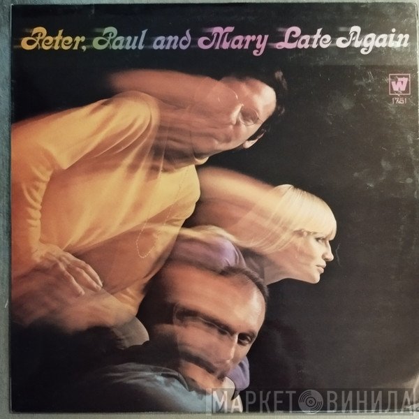 Peter, Paul & Mary - Late Again