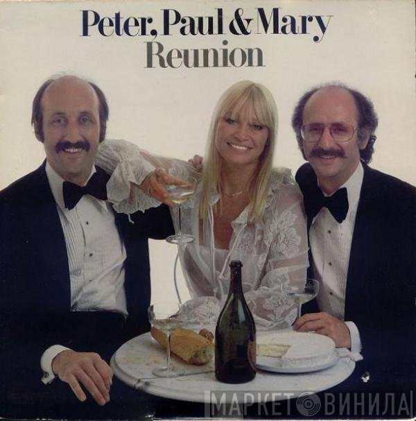 Peter, Paul &amp; Mary - Reunion