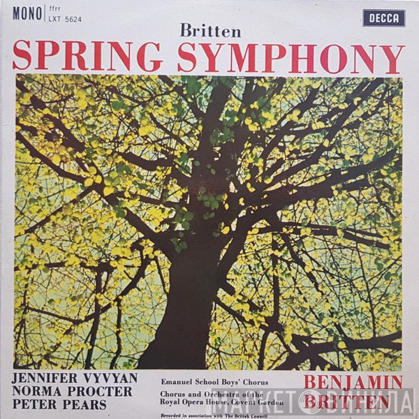 Peter Pears, Benjamin Britten, Norma Procter, Orchestra Of The Royal Opera House, Covent Garden, Chorus Of The Royal Opera House, Covent Garden, Jennifer Vyvyan, Chorus Of Boys From Emanuel School, Wandsworth - Spring Symphony