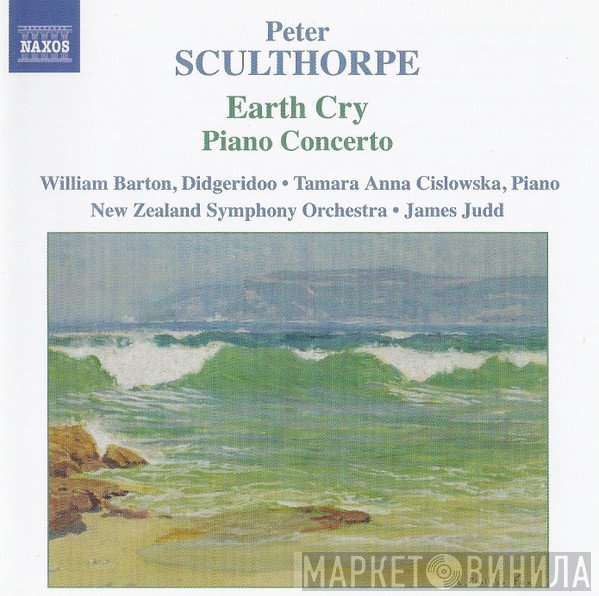 Peter Sculthorpe, The New Zealand Symphony Orchestra, James Judd, William Barton, Tamara Anna Cislowska - Earth Cry / Piano Concerto