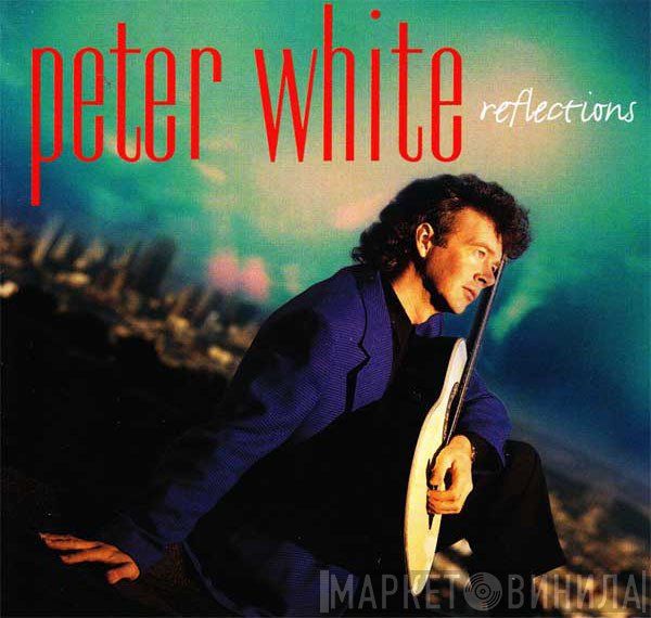 Peter White  - Reflections