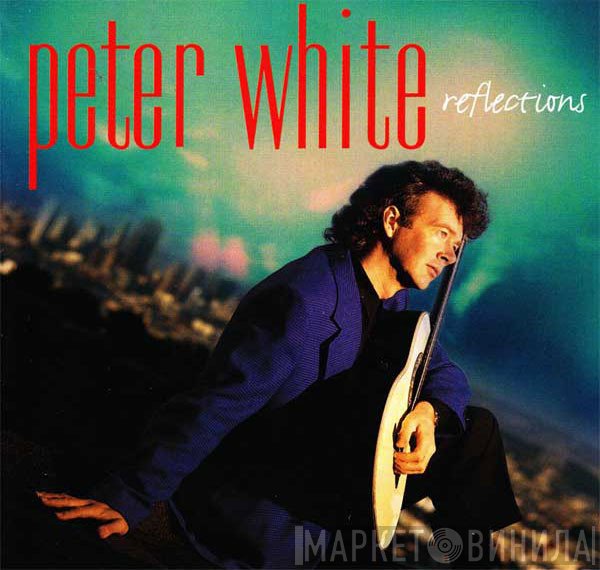 Peter White  - Reflections