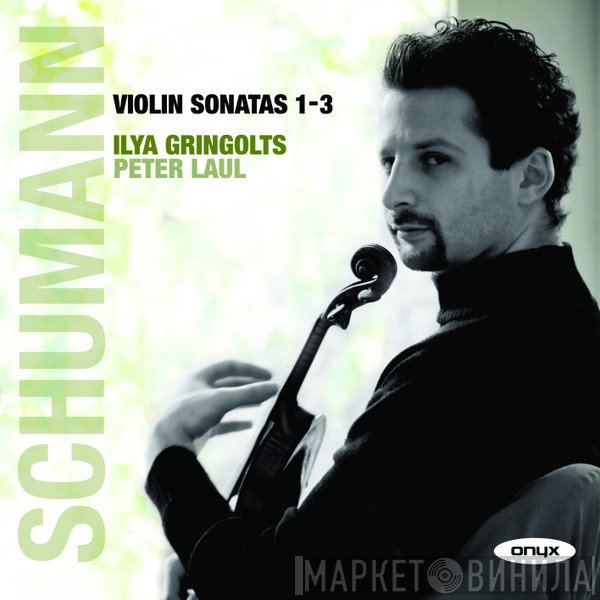 Petr Laul, Ilya Gringolts - Schumann Violin Sonatas 1–3
