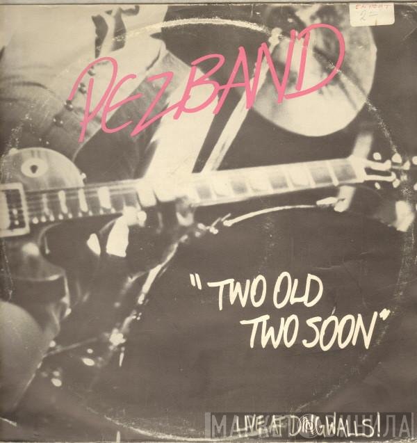 Pezband - Two Old Two Soon Live At Dingwalls!