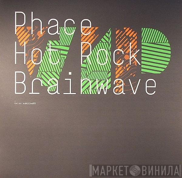 Phace  - Hot Rock (VIP) / Brainwave (VIP)
