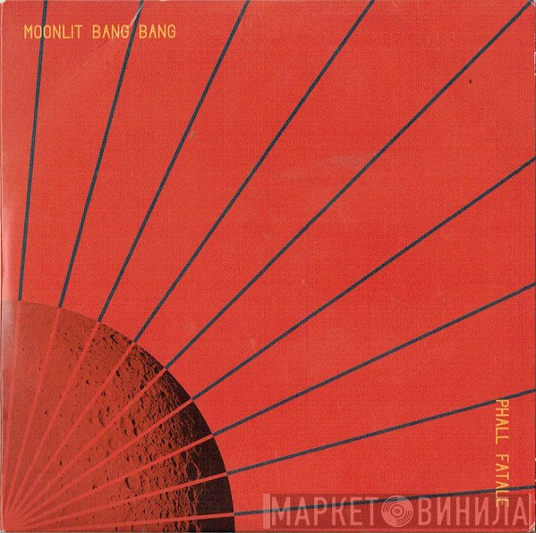 Phall Fatale - Moonlit Bang Bang