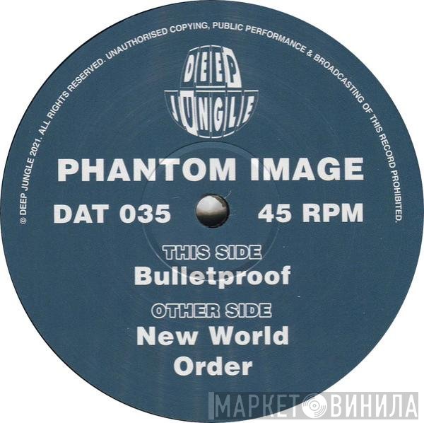 Phantom Image - New World Order / Bulletproof