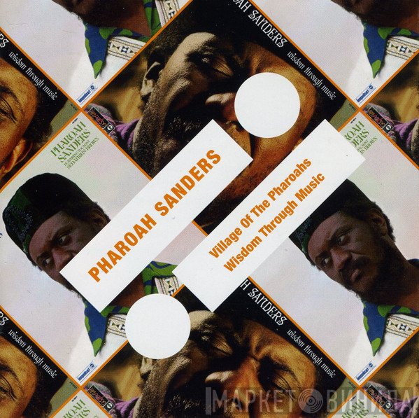 Pharoah Sanders  - Village Of The Pharoahs / Wisdom Through Music