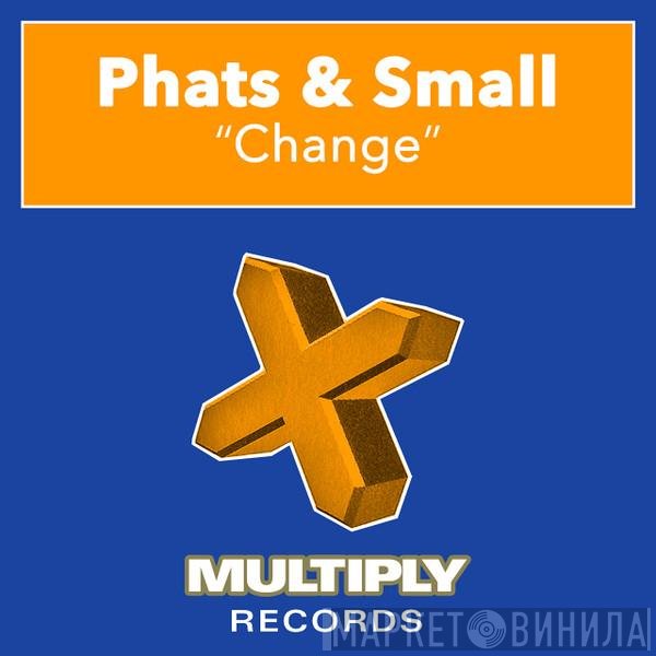 Phats & Small  - Change