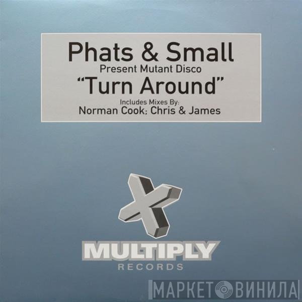 Phats & Small, Mutant Disco - Turn Around