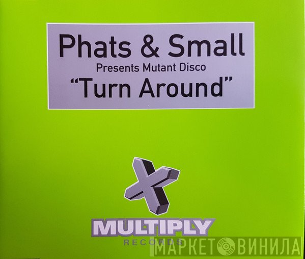 Phats & Small, Mutant Disco - Turn Around