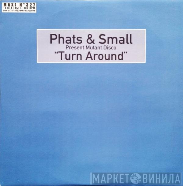 Phats & Small Present Mutant Disco  - Turn Around