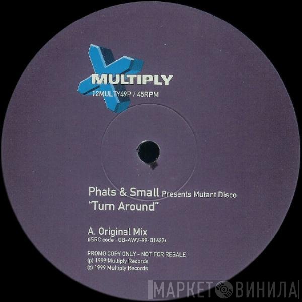 Phats & Small Presents Mutant Disco  - Turn Around