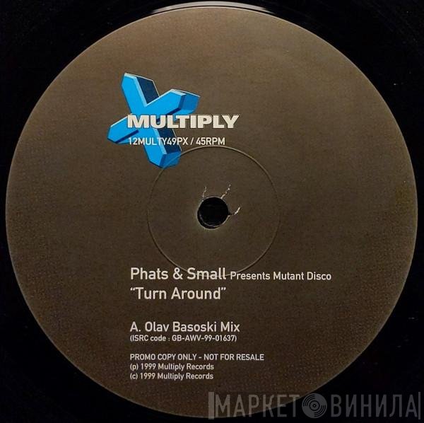 Phats & Small Presents Mutant Disco  - Turn Around