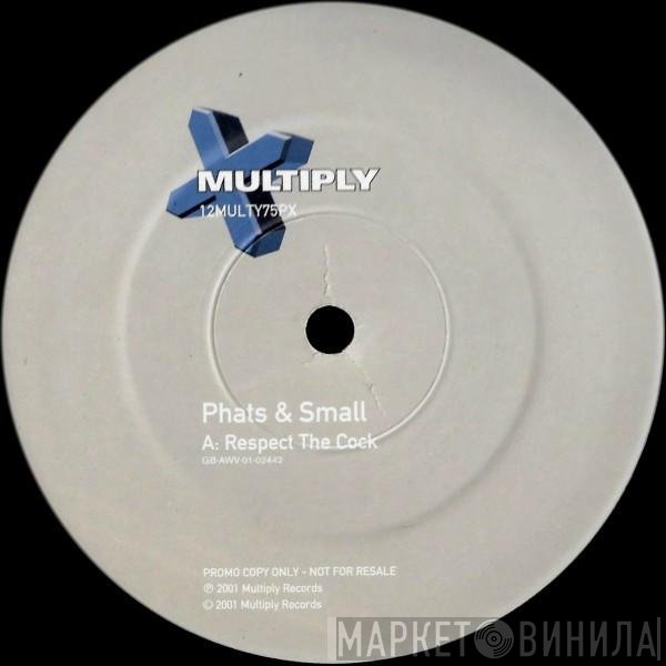 Phats & Small  - Respect The Cock