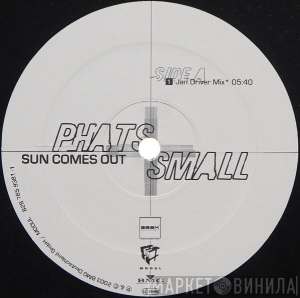 Phats & Small  - Sun Comes Out