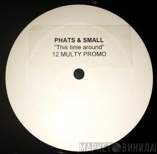 Phats & Small  - This Time Around
