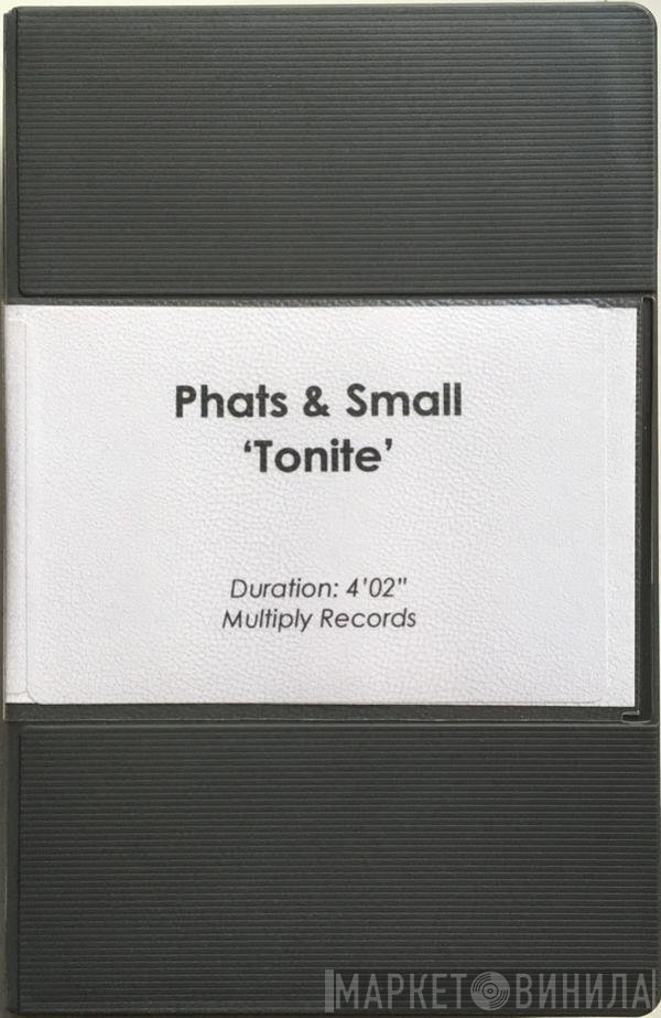 Phats & Small  - Tonite