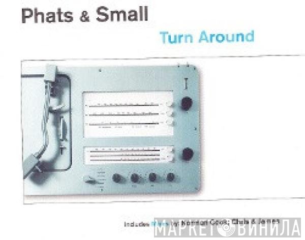 Phats & Small  - Turn Around