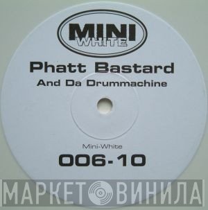 Phatt Bastard - And Da Drummachine