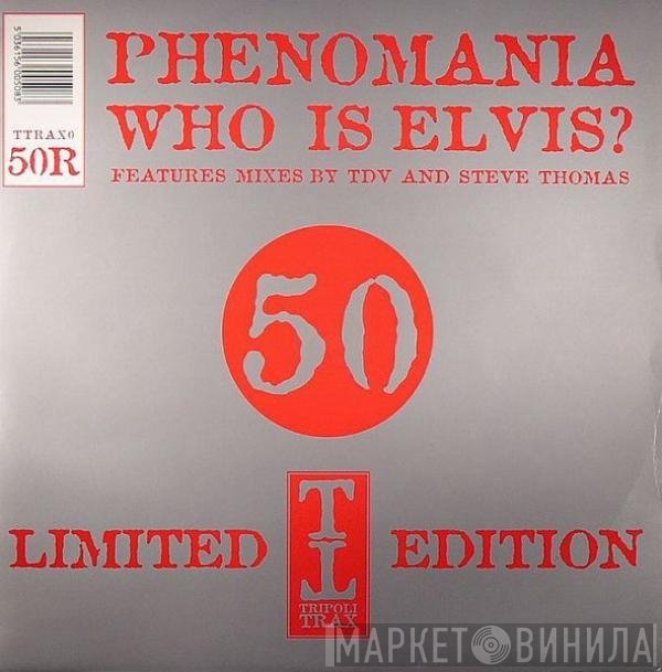 Phenomania - Who Is Elvis? (Part Two)