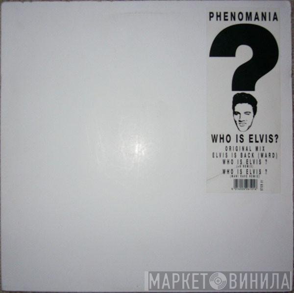 Phenomania - Who Is Elvis?