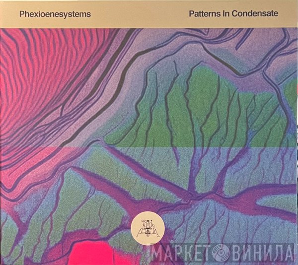Phexioenesystems  - Patterns In Condensate