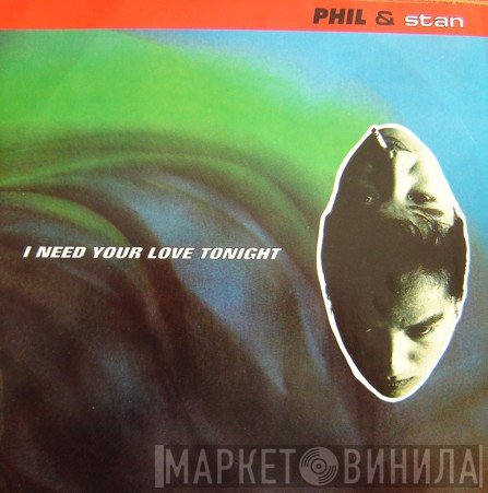 Phil & Stan - I Need Your Love Tonight