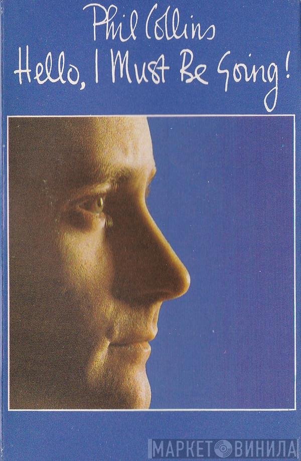 Phil Collins - Hello, I Must Be Going!
