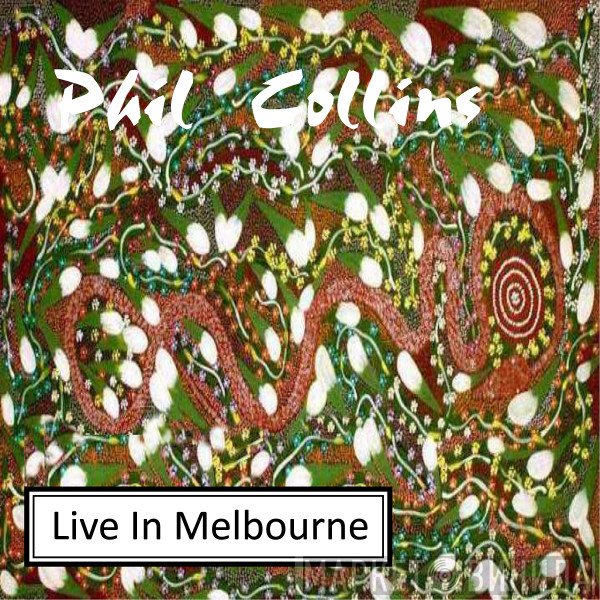 Phil Collins  - Live In Melbourne