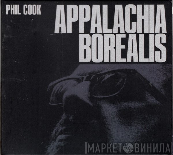 Phil Cook - Appalachia Borealis
