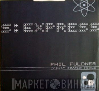 Phil Fuldner - S Express (Cosmic People Mixes)