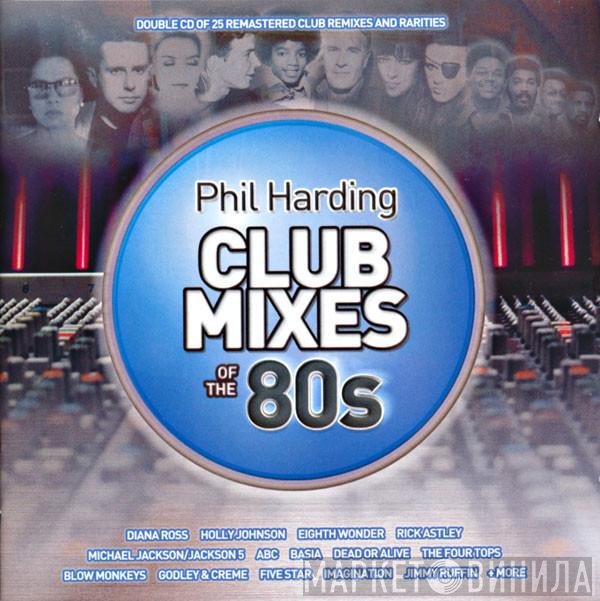 Phil Harding - Club Mixes Of The 80s
