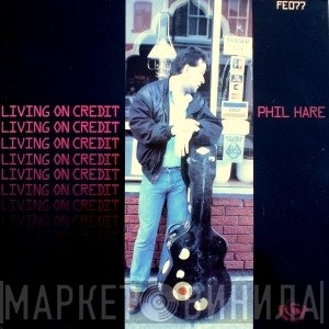 Phil Hare - Living On Credit