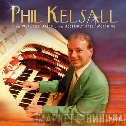 Phil Kelsall - At The Wurlitzer Organ Of The Assembly Hall, Worthing