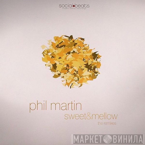 Phil Martin - Sweet &amp; Mellow (The Remixes)