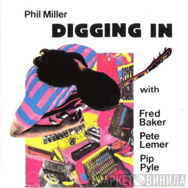 Phil Miller  - Digging In