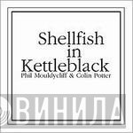 Phil Mouldycliff & Colin Potter  - Shellfish In Kettleblack