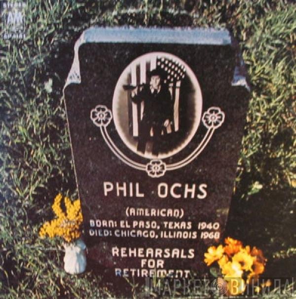 Phil Ochs  - Rehearsals For Retirement