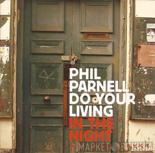 Phil Parnell - Do Your Living In The Night