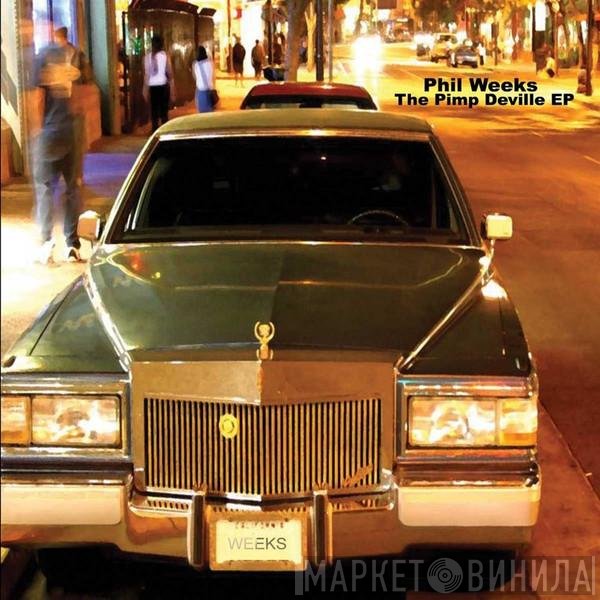 Phil Weeks - The Pimp Deville EP